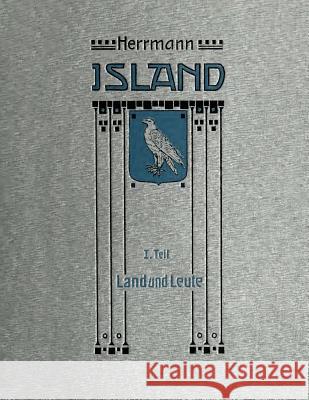 Island in Vergangenheit und Gegenwart 1. Teil: Land und Leute Herrmann, Paul 9783959400206 Reprint Publishing - książka