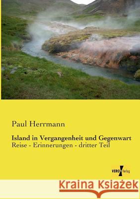 Island in Vergangenheit und Gegenwart: Reise - Erinnerungen - dritter Teil Herrmann, Paul 9783956105210 Vero Verlag - książka