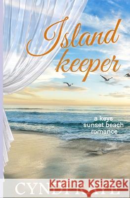 Island Keeper A Keys Sunset Beach Romance) Book 4 Cyndi Raye 9781520308784 Independently Published - książka