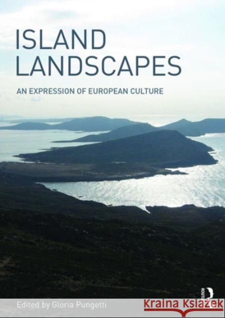 Island Landscapes: An Expression of European Culture Gloria Pungetti 9781472425447 Routledge - książka