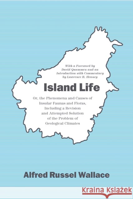 Island Life: Or, the Phenomena and Causes of Insular Faunas and Floras, Including a Revision and Attempted Solution of the Problem Wallace, Alfred Russel 9780226045030 John Wiley & Sons - książka