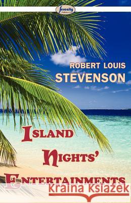 Island Nights' Entertainments Robert Louis Stevenson 9781604509090 Serenity Publishers, LLC - książka