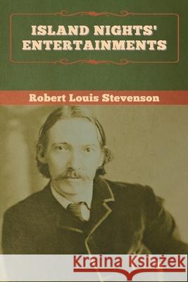 Island Nights' Entertainments Robert Louis Stevenson 9781647995287 Bibliotech Press - książka