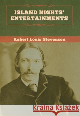 Island Nights' Entertainments Robert Louis Stevenson 9781647995294 Bibliotech Press - książka