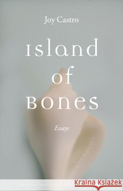 Island of Bones: Essays Castro, Joy 9780803271425 Bison Books - książka