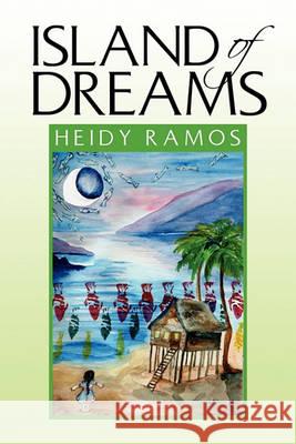 Island of Dreams Heidy Ramos 9781450083607 Xlibris - książka