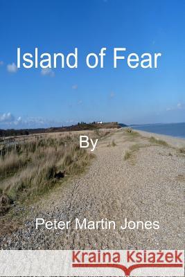 Island of Fear MR Peter Martin Jones 9781499303711 Createspace - książka