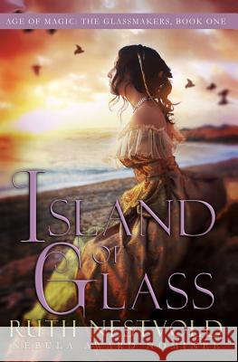 Island of Glass: The Age of Magic Ruth Nestvold 9781500141257 Createspace - książka