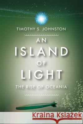 Island of Light: The Rise of Oceania Timothy Johnston 9781554555819 Fitzhenry & Whiteside - książka