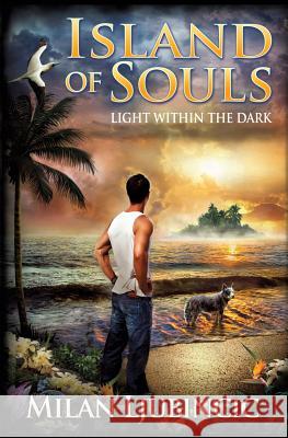 Island of Souls: Light Within the Dark Ljubincic, Milan 9780992131104 Figtree Publishing Group - książka