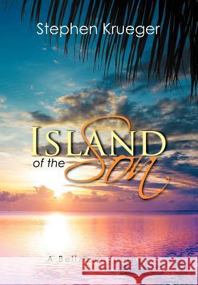 Island of the Son: A Belizean Journey Krueger, Stephen 9781479709144 Xlibris Corporation - książka