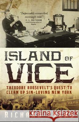 Island of Vice: Theodore Roosevelt's Quest to Clean Up Sin-Loving New York Richard Zacks 9780767926195 Anchor Books - książka