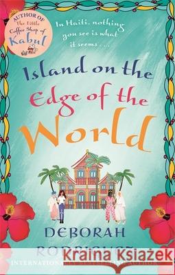 Island on the Edge of the World Deborah Rodriguez 9780751574586 Little, Brown Book Group - książka