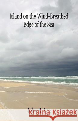 Island on the Wind-Breathed Edge of the Sea John B. Lee 9781897475195 Hidden Brook Press - książka