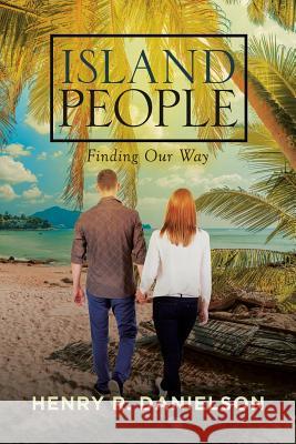 Island People: Finding Our Way Henry R 9781641381994 Page Publishing, Inc. - książka