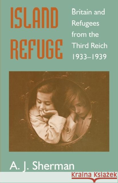 Island Refuge: Britain and Refugees from the Third Reich 1933-1939 Sherman, A. J. 9780714645735 Taylor & Francis - książka