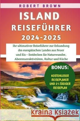 Island Reiseführer 2024-2025 Robert Brown 9798328101943 Independently Published - książka