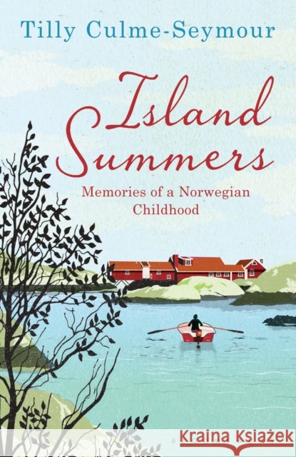Island Summers : Memories of a Norwegian Childhood Tilly Culme-Seymour 9781408843314 Bloomsbury Publishing PLC - książka