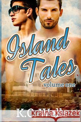 Island Tales Volume 1 K. C. Wells S. a. Laybourn A. J. Corza 9781495930690 Createspace - książka