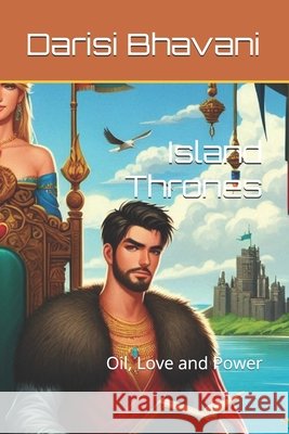 Island Thrones: Oil, Love and Power Bhavani, Darisi 9798326350626 Independently Published - książka