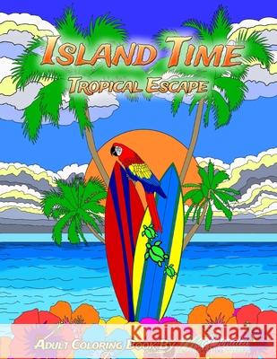 Island Time Adult Coloring Book MR Chris MacDonald 9781530493449 Createspace Independent Publishing Platform - książka