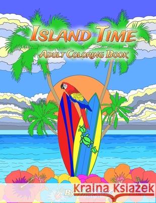 Island Time Adult Coloring Book MR Chris MacDonald 9781533524065 Createspace Independent Publishing Platform - książka