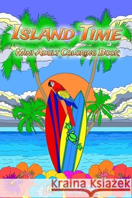 Island Time Mini Adult Coloring Book MR Chris MacDonald 9781533514417 Createspace Independent Publishing Platform - książka