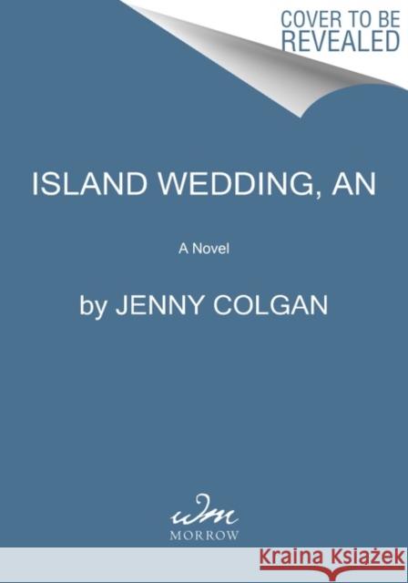 Island Wedding, An: A Novel Jenny Colgan 9780063243132 HarperCollins - książka