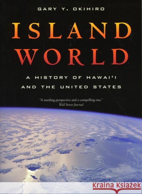 Island World: A History of Hawai'i and the United Statesvolume 8 Okihiro, Gary Y. 9780520261679 University of California Press - książka