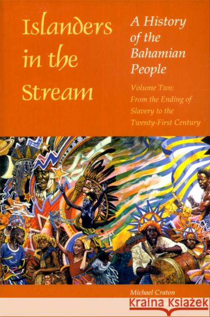 Islanders in the Stream: A History of the Bahamian People: Volume Two: From the Ending of Slavery to the Twenty-First Century Craton, Michael 9780820322841 University of Georgia Press - książka