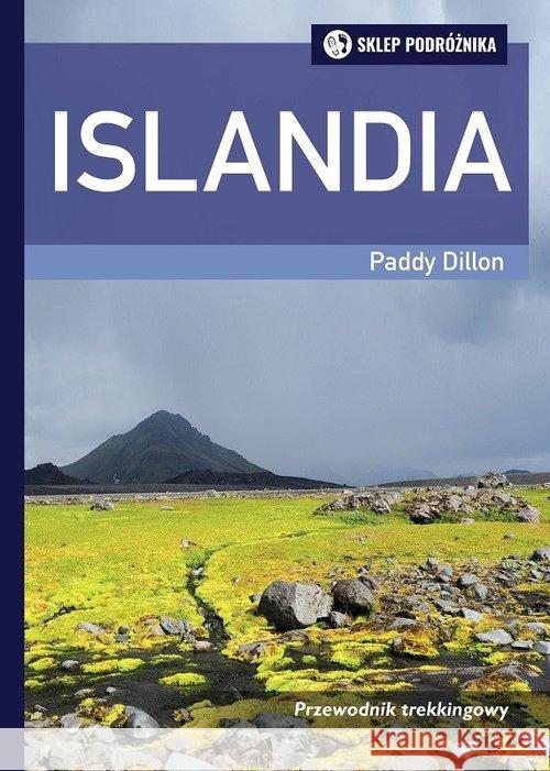 Islandia Przewodnik trekkingowy Dillon Paddy 9788371362293 Sklep Podróżnika - książka