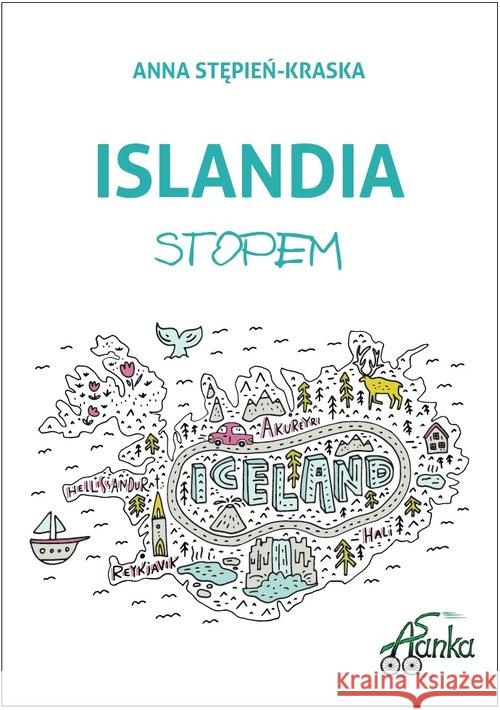 Islandia stopem Stępień-Kraska Anna 9788366024564 DM Sorus - książka