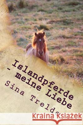 Islandpferde - meine Liebe Sina Trelde 9781505710564 Createspace Independent Publishing Platform - książka