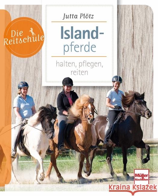 Islandpferde : halten, pflegen, reiten Plötz, Jutta 9783275020522 Müller Rüschlikon - książka