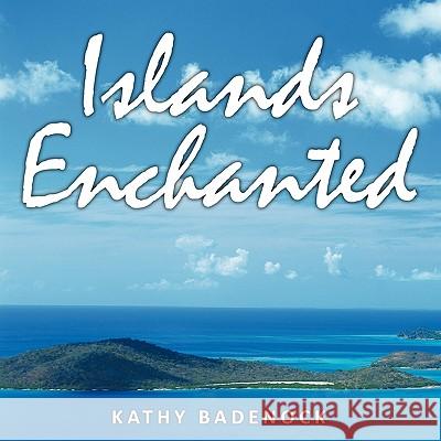 Islands Enchanted Kathy Badenock 9781449008338 Authorhouse - książka