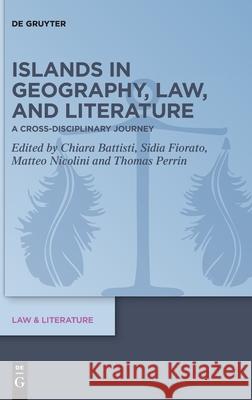 Islands in Geography, Law, and Literature: A Cross-Disciplinary Journey Chiara Battisti Sidia Fiorato Matteo Nicolini 9783110769692 de Gruyter - książka