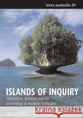 Islands of Inquiry: Colonisation, seafaring and the archaeology of maritime landscapes Geoffrey Clark Foss Leach Sue O'Connor 9781921313899 Anu Press - książka