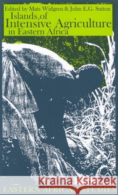 Islands of Intensive Agriculture in Eastern Africa: Past & Present Mats Widgren John E. G. Sutton 9780821415627 Ohio University Press - książka