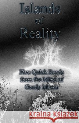 Islands of Reality: Five Quick Reads from the Mind of Gordy Myers Gordy Myers 9781508879428 Createspace - książka