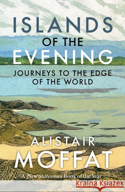 Islands of the Evening: Journeys to the Edge of the World Moffat, Alistair 9781780278018 Birlinn General - książka