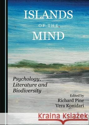 Islands of the Mind: Psychology, Literature and Biodiversity Richard Pine Vera Konidari 9781527545533 Cambridge Scholars Publishing - książka