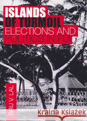 Islands of Turmoil: Elections and Politics in Fiji Brij V. Lal 9780731537518 Anu Press - książka