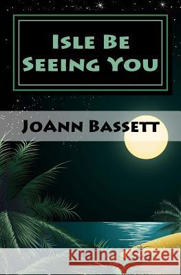 Isle Be Seeing You: An Islands of Aloha Mystery Joann Bassett 9781973852360 Createspace Independent Publishing Platform - książka