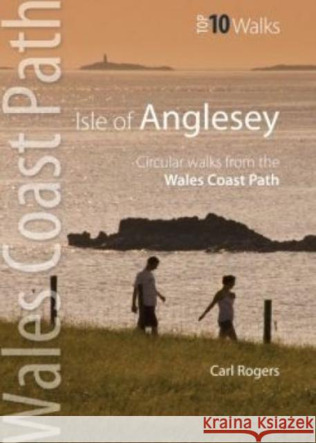 Isle of Anglesey - Top 10 Walks: Circular walks along the Wales Coast Path Carl Rogers 9781902512310 Northern Eye Books - książka