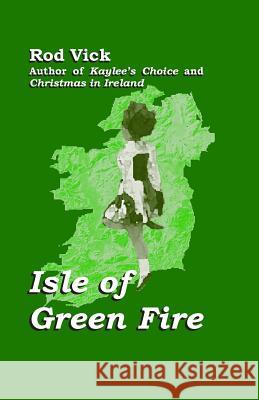 Isle of Green Fire Rod Vick 9780692453780 Laikituk Creek Publishing - książka