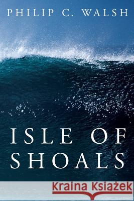 Isle of Shoals MR Philip C. Walsh 9781468115369 Createspace - książka