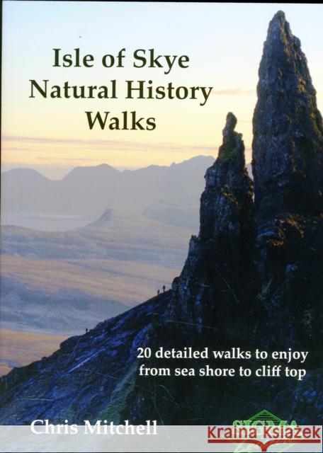 Isle of Skye Natural History Walks: 20 Detailed Walks to Enjoy from Sea Shore to Cliff Top Christopher Mitchell 9781850588580 Sigma Press - książka