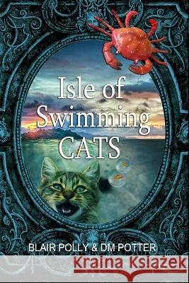 Isle of Swimming Cats DM Potter, Blair Polly 9781080665082 Independently Published - książka