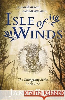 Isle of Winds: The Changeling Series Book 1 Fahy, James 9781839013652 Lume Books - książka