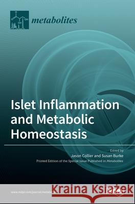 Islet Inflammation and Metabolic Homeostasis Jason Collier Susan Burke 9783036509266 Mdpi AG - książka